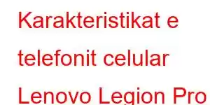 Karakteristikat e telefonit celular Lenovo Legion Pro