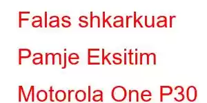 Falas shkarkuar Pamje Eksitim Motorola One P30 Play Karakteristikat e telefonit celular