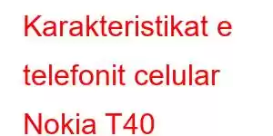 Karakteristikat e telefonit celular Nokia T40