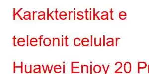 Karakteristikat e telefonit celular Huawei Enjoy 20 Pro