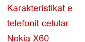 Karakteristikat e telefonit celular Nokia X60