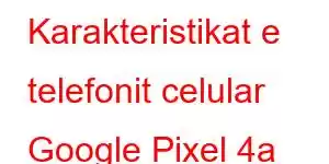 Karakteristikat e telefonit celular Google Pixel 4a