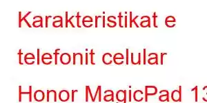 Karakteristikat e telefonit celular Honor MagicPad 13