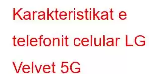 Karakteristikat e telefonit celular LG Velvet 5G