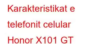 Karakteristikat e telefonit celular Honor X101 GT