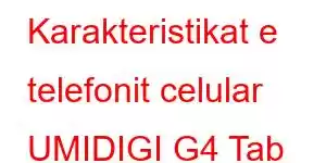 Karakteristikat e telefonit celular UMIDIGI G4 Tab