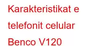 Karakteristikat e telefonit celular Benco V120