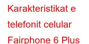 Karakteristikat e telefonit celular Fairphone 6 Plus