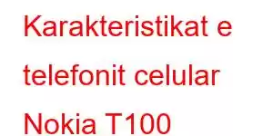 Karakteristikat e telefonit celular Nokia T100