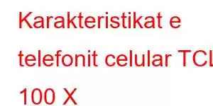 Karakteristikat e telefonit celular TCL 100 X