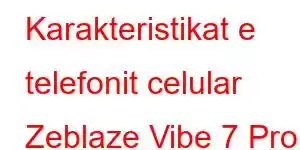 Karakteristikat e telefonit celular Zeblaze Vibe 7 Pro