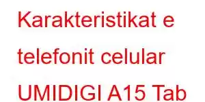 Karakteristikat e telefonit celular UMIDIGI A15 Tab