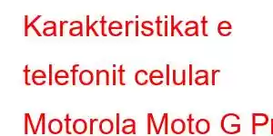 Karakteristikat e telefonit celular Motorola Moto G Pro