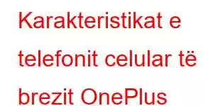 Karakteristikat e telefonit celular të brezit OnePlus