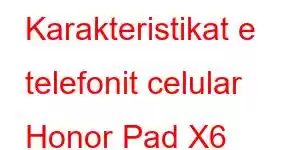 Karakteristikat e telefonit celular Honor Pad X6