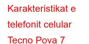 Karakteristikat e telefonit celular Tecno Pova 7