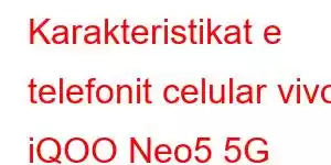 Karakteristikat e telefonit celular vivo iQOO Neo5 5G