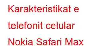 Karakteristikat e telefonit celular Nokia Safari Max Pro