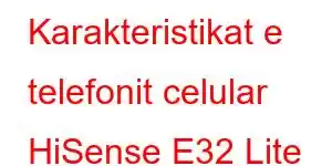 Karakteristikat e telefonit celular HiSense E32 Lite