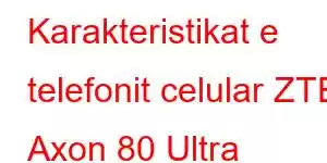 Karakteristikat e telefonit celular ZTE Axon 80 Ultra