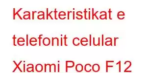 Karakteristikat e telefonit celular Xiaomi Poco F12