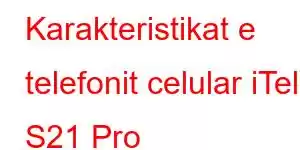 Karakteristikat e telefonit celular iTel S21 Pro