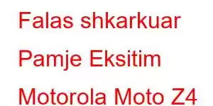 Falas shkarkuar Pamje Eksitim Motorola Moto Z4 Luaj Karakteristikat e telefonit celular