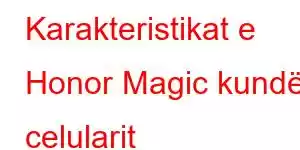 Karakteristikat e Honor Magic kundër celularit